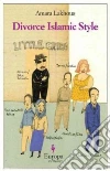 Divorce Islamic Style libro di Lakhous Amara