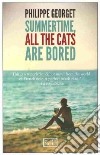 Summertime, all the cats are bored libro di Georget Philippe