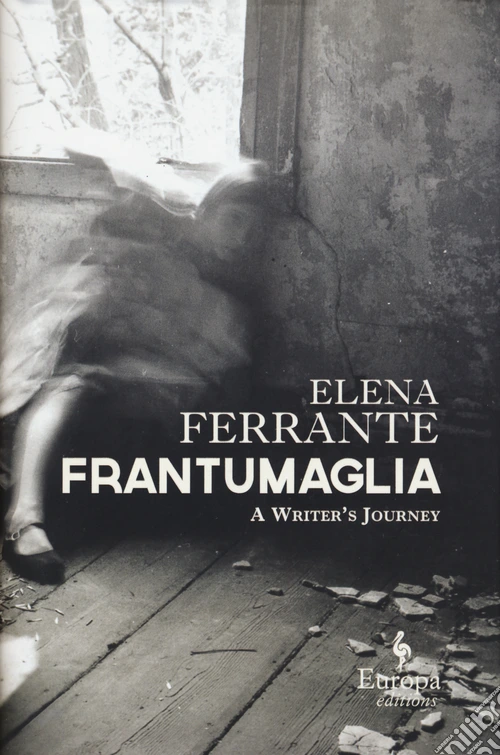 Frantumaglia. A writer's journey