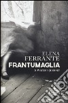 Frantumaglia. A writer's journey libro