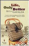 Life, Only Better libro di Gavalda Anna