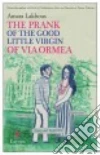 The Prank of the Good Little Virgin of Via Ormea libro di Lakhous Amara
