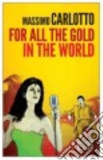 For all the gold in the world libro