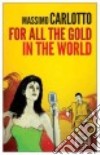 For all the gold in the world libro