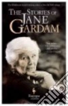 The stories of Jane Gardam libro di Gardam Jane