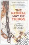 The natural way of things libro di Wood Charlotte