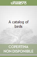 A catalog of birds libro