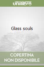 Glass souls