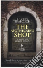 The apothecary's shop. A novel of Venice 1118 A.D. libro