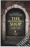 The apothecary's shop. A novel of Venice 1118 A.D. libro di Tiraboschi Roberto