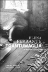 Frantumaglia. A writer's journey libro