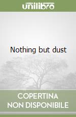 Nothing but dust libro