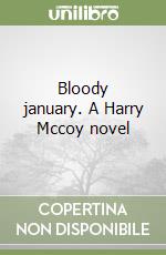 Bloody january. A Harry Mccoy novel libro