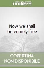 Now we shall be entirely free libro