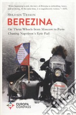 Beresina. On three wheels from Moscow to Paris chasing Napoleon's epic fail libro