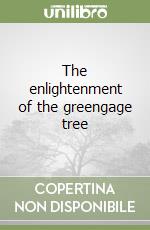 The enlightenment of the greengage tree