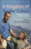 A Kingdom of tender colors libro di Greenland Seth