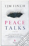 Peace talks libro di Finch Tim