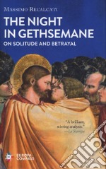 The night in Gethsemane. On solitude and betrayal libro