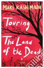 Touring the land of the dead (and Ninety-nine kisses)