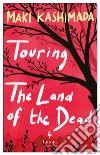 Touring the land of the dead (and Ninety-nine kisses) libro di Kashimada Maki