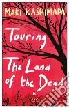 Touring the land of the dead (and Ninety-nine kisses) libro