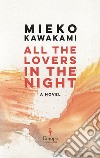 All the lovers in the night libro di Kawakami Mieko