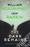 The dark remains libro di McIlvanney William Rankin Ian