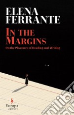 In the margins. On the pleasures of reading and writing libro