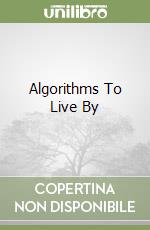 Algorithms To Live By