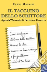 Il taccuino dello scrittore. Agenda/manuale di scrittura creativa