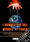 I dominatori del mondo attuale libro