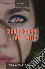 Cinque giorni... tante vite libro