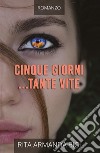 Cinque giorni... tante vite libro