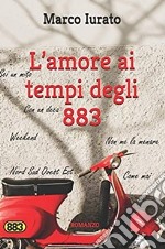 L’amore ai tempi degli 883