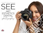 SEE. Art esthetics dental photography libro