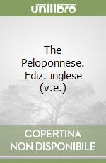 The Peloponnese. Ediz. inglese (v.e.) libro