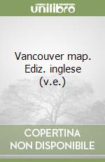 Vancouver map. Ediz. inglese (v.e.)