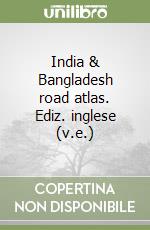 India & Bangladesh road atlas. Ediz. inglese (v.e.) libro