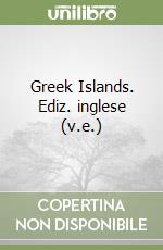 Greek Islands. Ediz. inglese (v.e.)