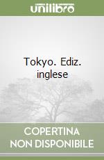 Tokyo. Ediz. inglese libro