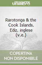 Rarotonga & the Cook Islands. Ediz. inglese (v.e.)