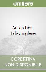 Antarctica. Ediz. inglese libro