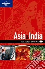 Asia & India. Healthy travel. Ediz. inglese libro