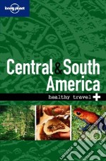 Central & South America. Healthy travel. Ediz. inglese libro