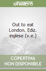 Out to eat London. Ediz. inglese (v.e.) libro