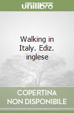 Walking in Italy. Ediz. inglese libro