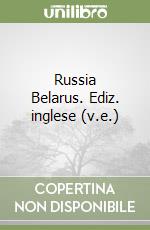 Russia Belarus. Ediz. inglese (v.e.) libro