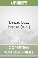 Belize. Ediz. inglese (v.e.)