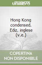 Hong Kong condensed. Ediz. inglese (v.e.)